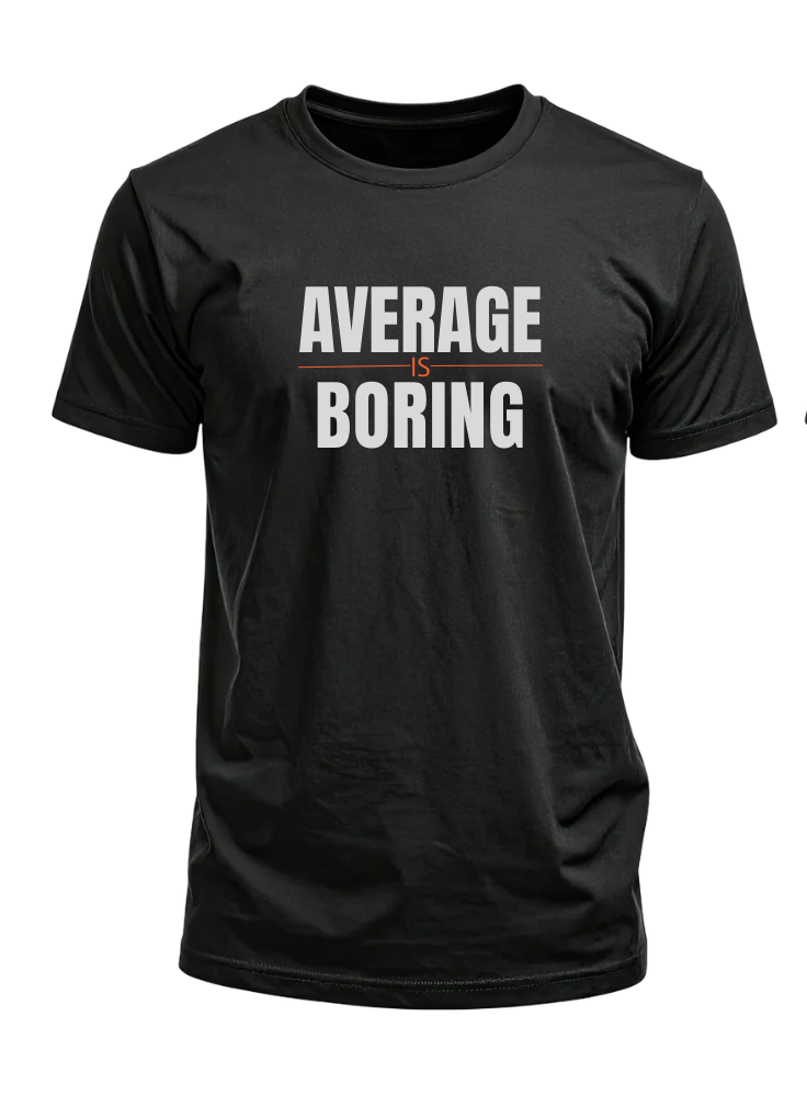 Average Is Boring FITDADDY T Shirt