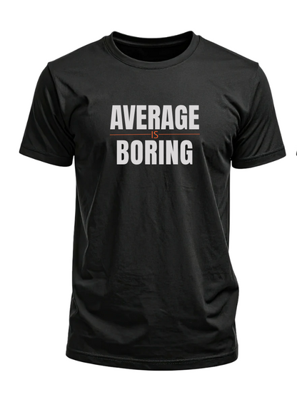 Average Is Boring FITDADDY T Shirt
