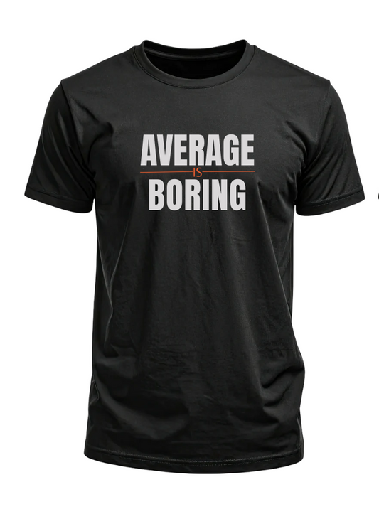 Average Is Boring FITDADDY T Shirt
